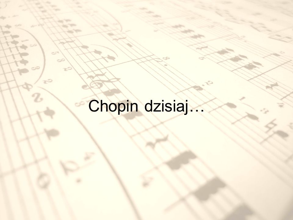Chopin dzisiaj…