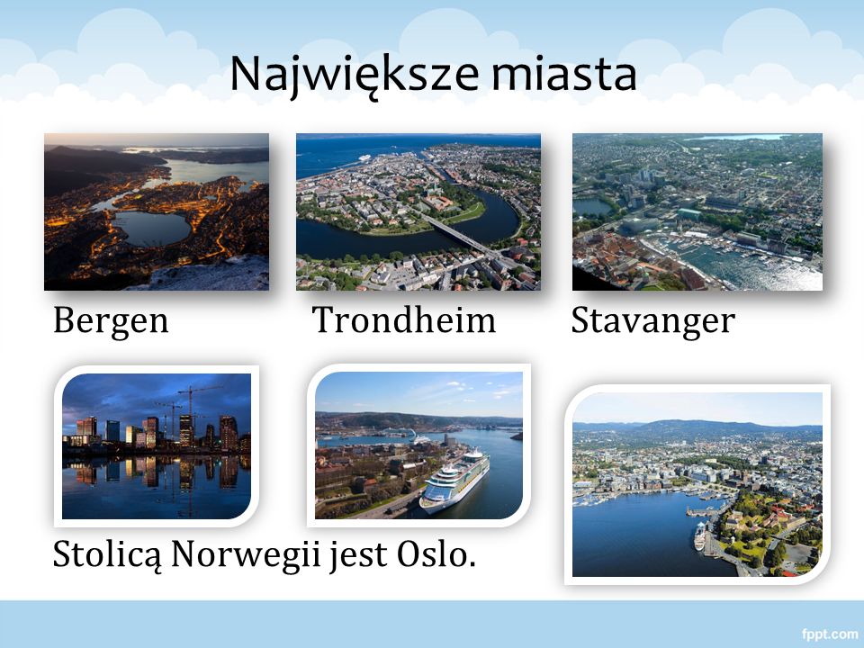 Największe miasta Bergen Trondheim Stavanger Stolicą Norwegii jest Oslo.