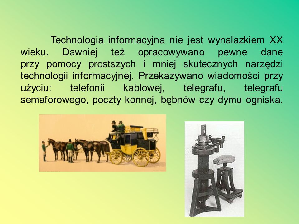 Technologia informacyjna nie jest wynalazkiem XX wieku