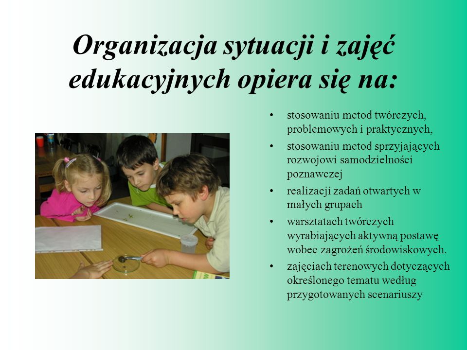 Organizacja sytuacji i zajęć edukacyjnych opiera się na: