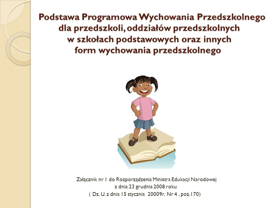 Podstawa Programowa Wychowania Przedszkolnego dla przedszkoli, oddziałów przedszkolnych w szkołach podstawowych oraz innych form wychowania przedszkolnego