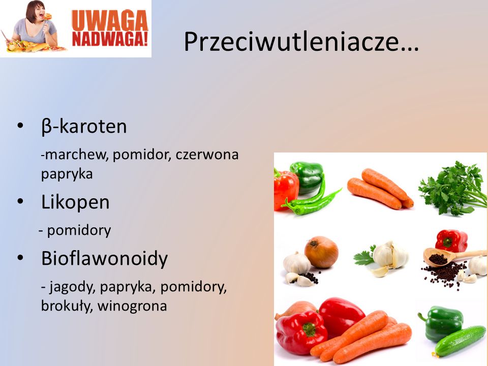 Przeciwutleniacze… β-karoten Likopen Bioflawonoidy - pomidory