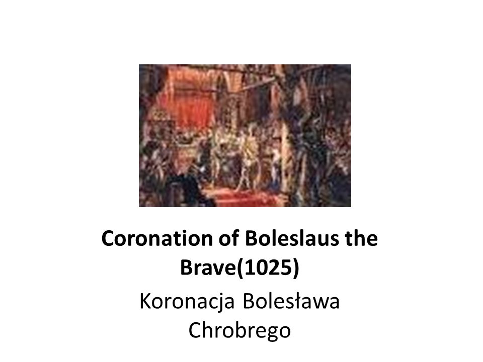 Coronation of Boleslaus the Brave(1025)