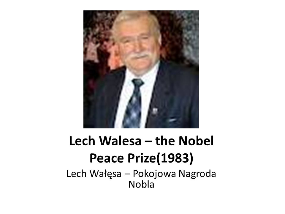 Lech Walesa – the Nobel Peace Prize(1983)