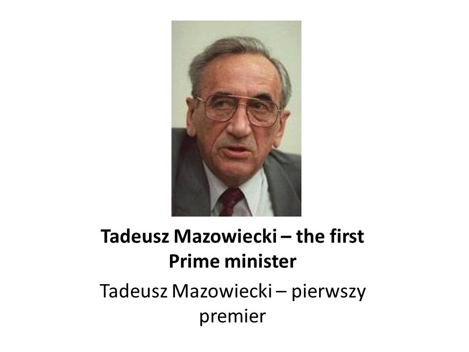 Tadeusz Mazowiecki – the first Prime minister