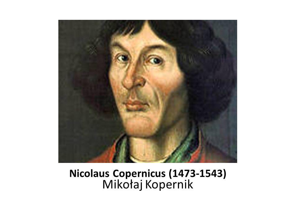 Nicolaus Copernicus ( )