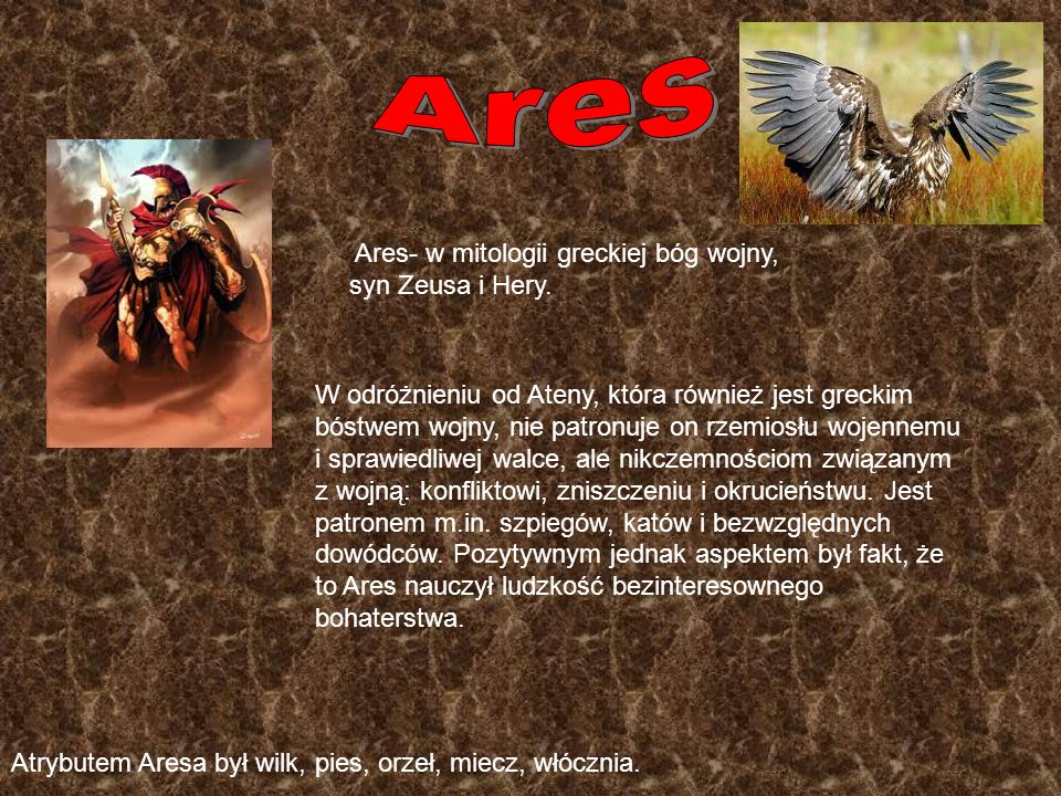 Ares Ares- w mitologii greckiej bóg wojny, syn Zeusa i Hery.