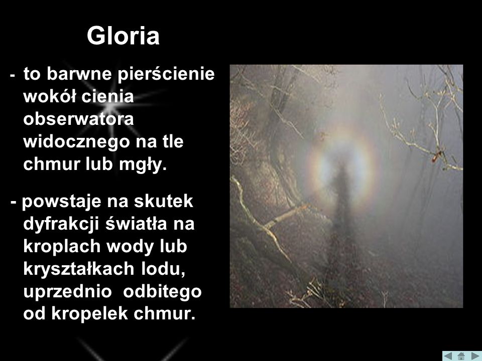 Gloria - to barwne pierścienie wokół cienia obserwatora widocznego na tle chmur lub mgły.