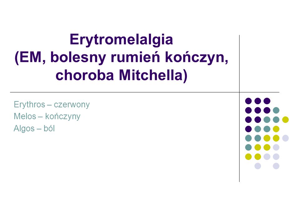 Erytromelalgia Em Bolesny Rumień Kończyn Choroba Mitchella Ppt Video Online Pobierz 5367