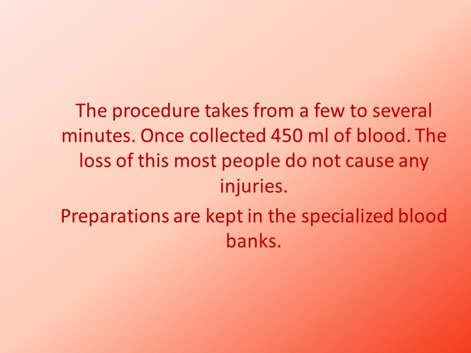 Preparations are kept in the specialized blood banks.