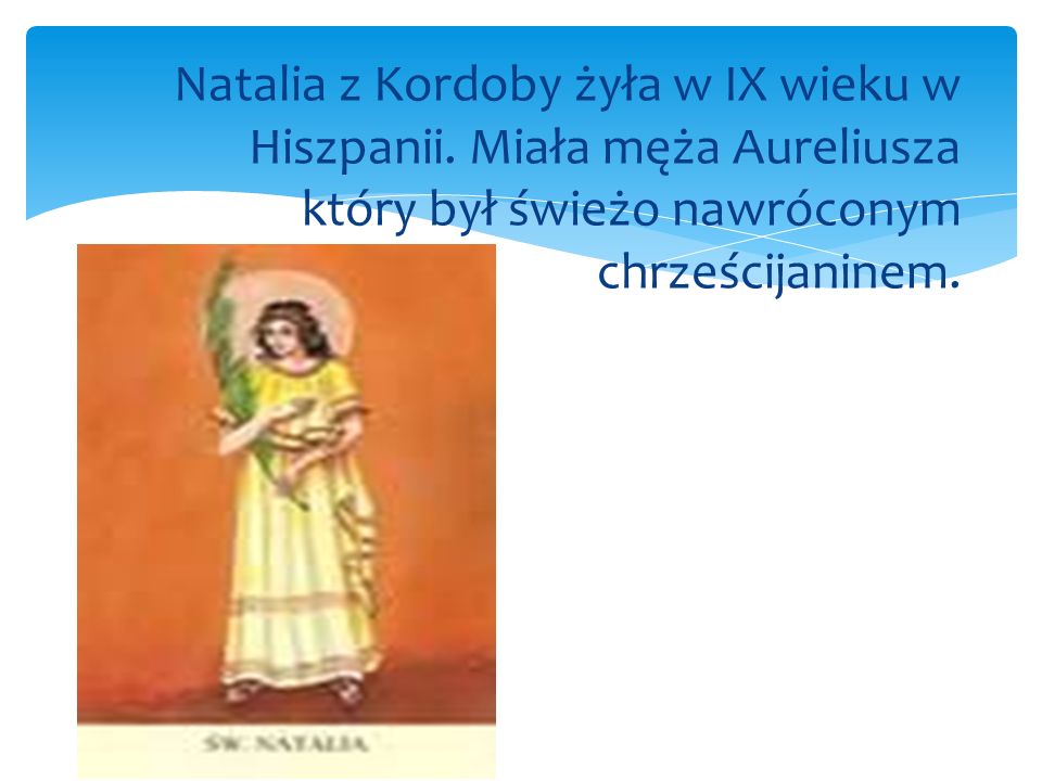 Natalia z Kordoby żyła w IX wieku w Hiszpanii