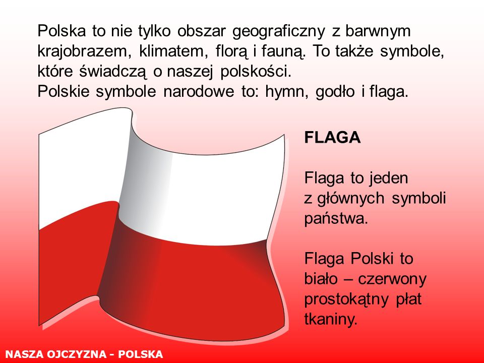 Polskie symbole narodowe to: hymn, godło i flaga.