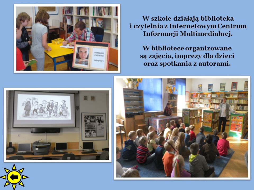 W szkole działają biblioteka i czytelnia z Internetowym Centrum Informacji Multimedialnej.
