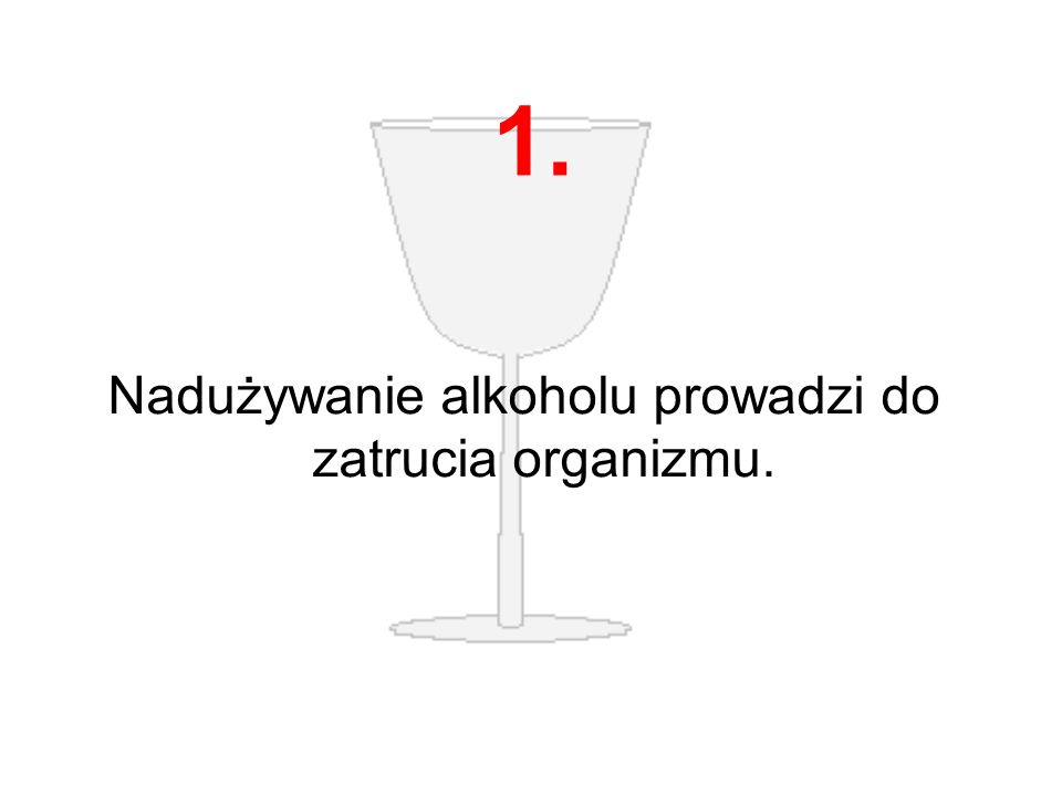 Nadużywanie alkoholu prowadzi do zatrucia organizmu.