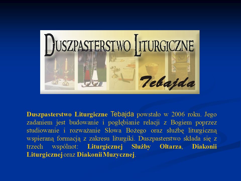 Duszpasterstwo Liturgiczne Tebajda powstało w 2006 roku