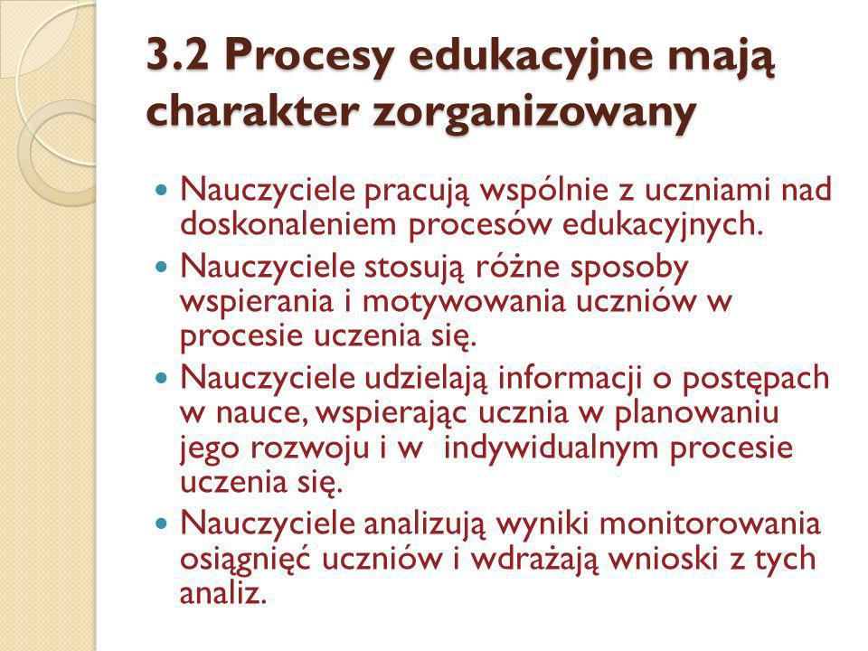 3.2 Procesy edukacyjne mają charakter zorganizowany