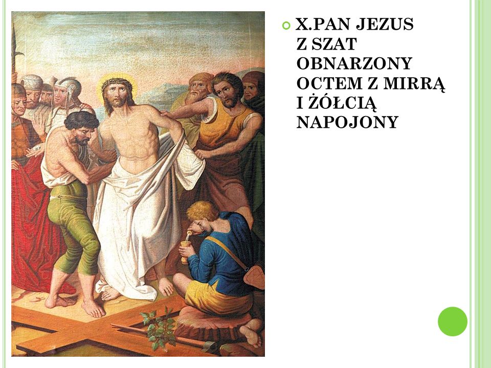 X.PAN JEZUS Z SZAT OBNARZONY OCTEM Z MIRRĄ I ŻÓŁCIĄ NAPOJONY