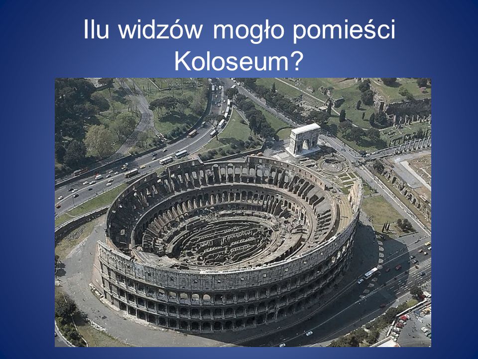 Ilu widzów mogło pomieści Koloseum