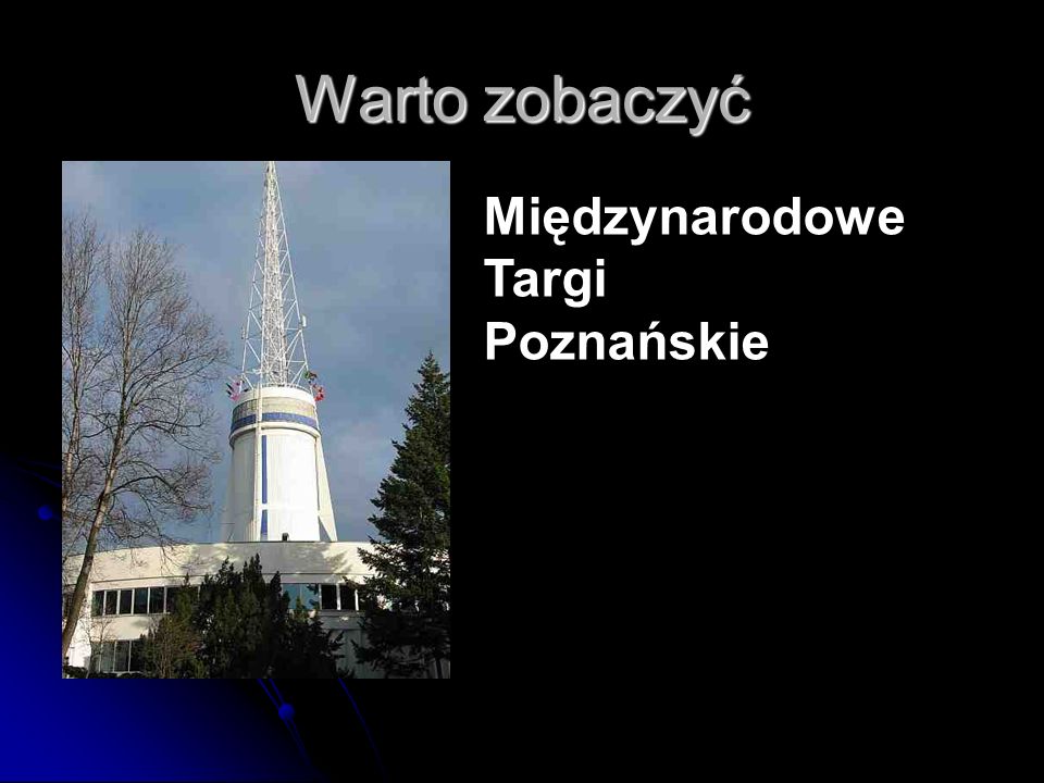 Warto zobaczyć Międzynarodowe Targi Poznańskie
