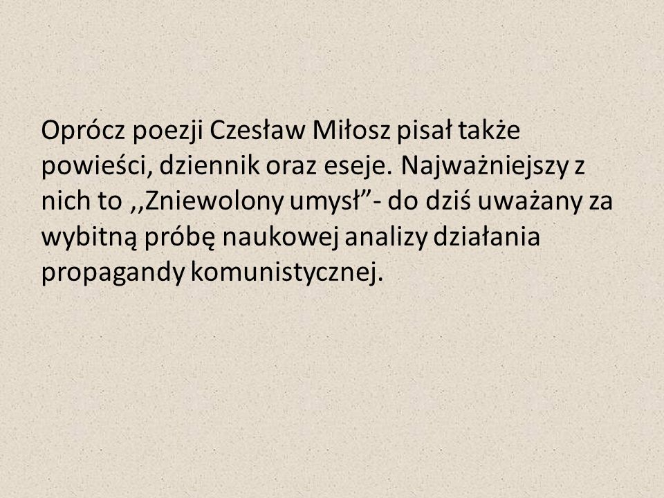 Oprócz poezji Czesław Miłosz pisał także powieści, dziennik oraz eseje