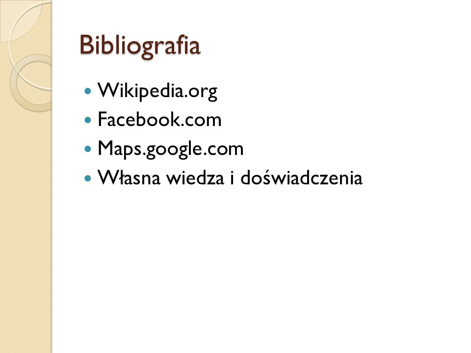 Bibliografia Wikipedia.org Facebook.com Maps.google.com