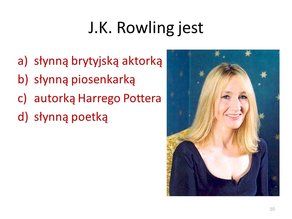 J.K. Rowling jest słynną brytyjską aktorką słynną piosenkarką
