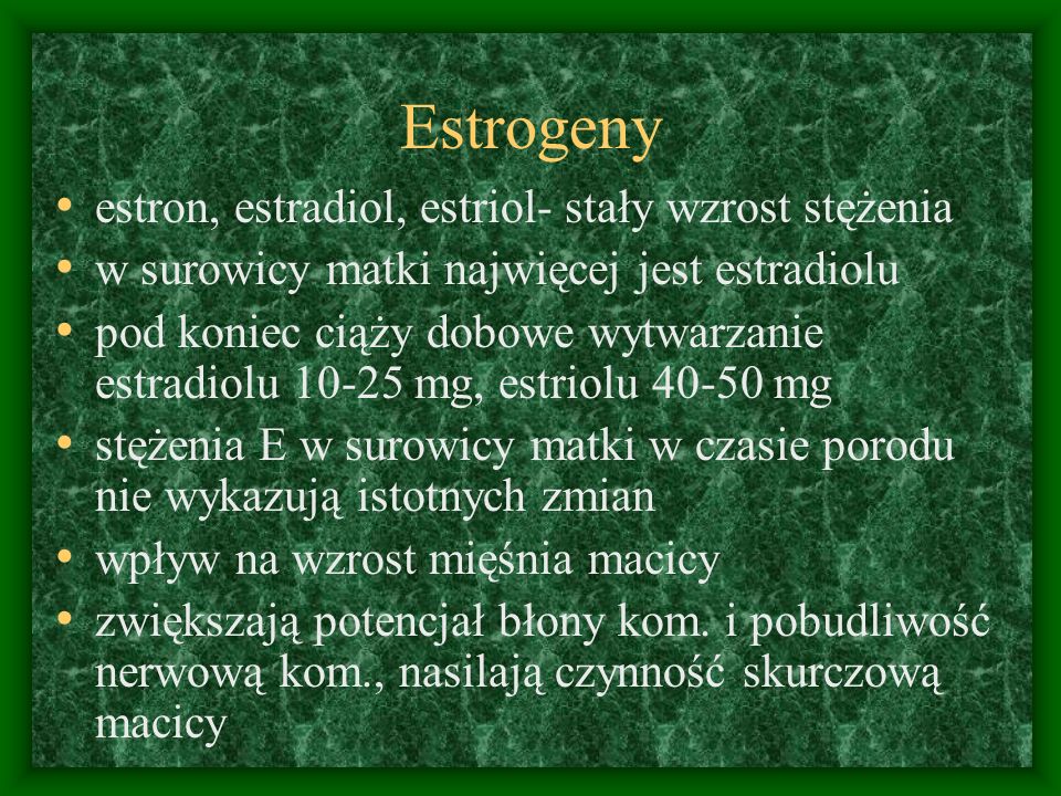 Estrogeny estron, estradiol, estriol- stały wzrost stężenia