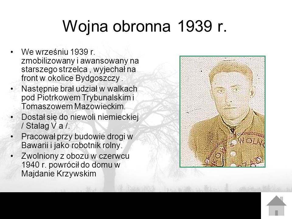 Wojna obronna 1939 r. We wrześniu 1939 r. zmobilizowany i awansowany na starszego strzelca , wyjechał na front w okolice Bydgoszczy .