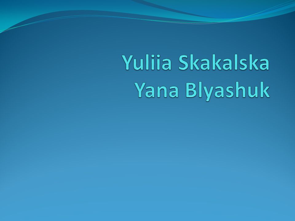 Yuliia Skakalska Yana Blyashuk