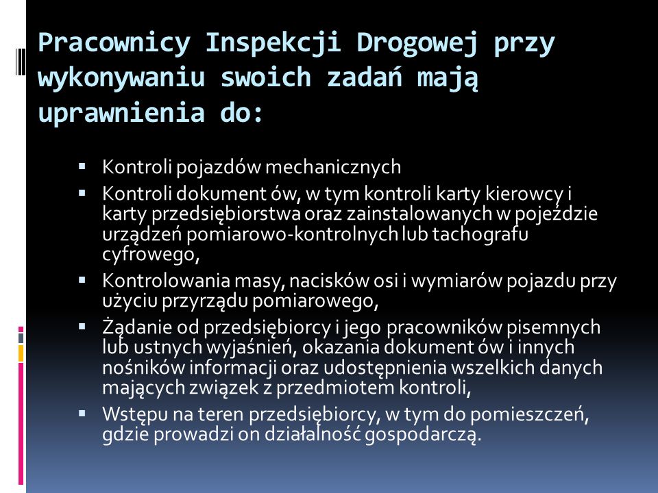 Pracownicy Inspekcji Drogowej przy wykonywaniu swoich zadań mają uprawnienia do: