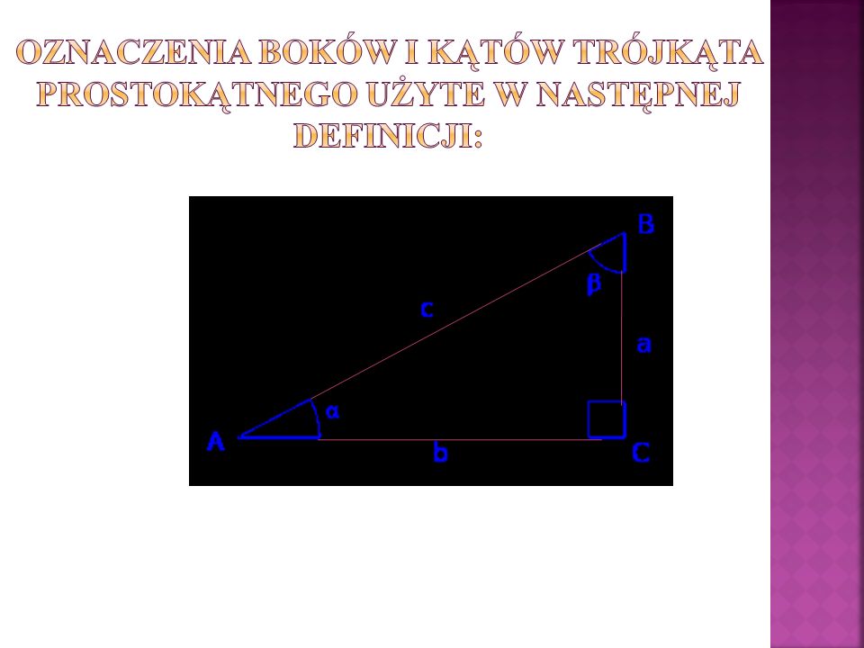 Oznaczenia boków i kątów trójkąta prostokątnego użyte w następnej definicji: