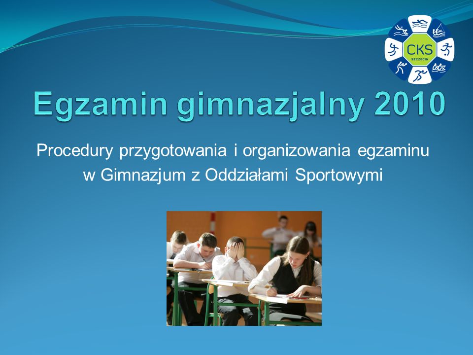 Egzamin gimnazjalny 2010 Procedury przygotowania i organizowania egzaminu.