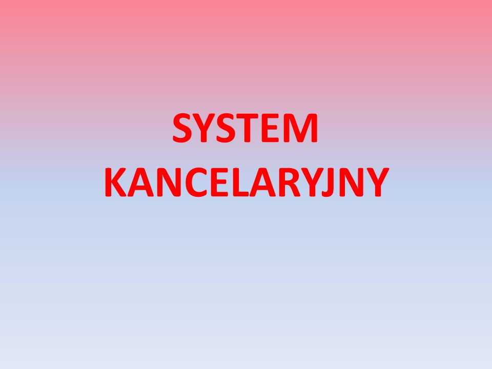 SYSTEM KANCELARYJNY