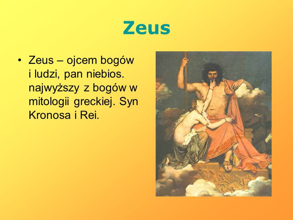 Zeus Zeus – ojcem bogów i ludzi, pan niebios. najwyższy z bogów w mitologii greckiej.
