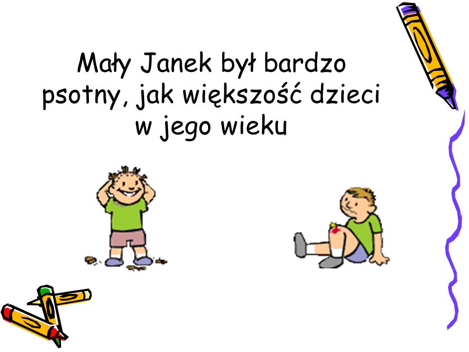 Mały Janek był bardzo psotny, jak większość dzieci w jego wieku