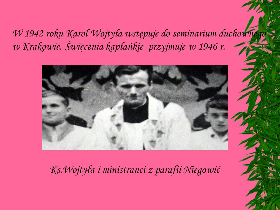 W 1942 roku Karol Wojtyła wstępuje do seminarium duchownego