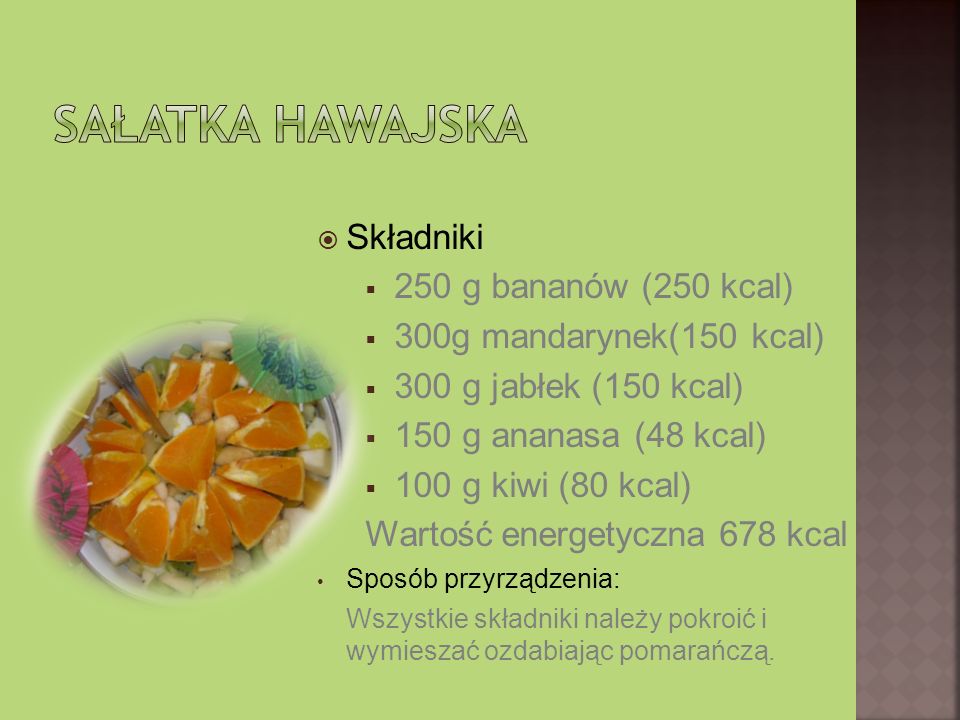 Sałatka Hawajska Składniki 250 g bananów (250 kcal)
