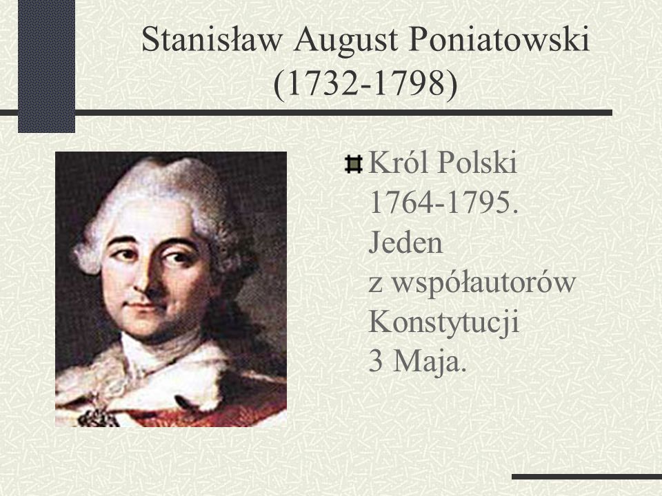Stanisław August Poniatowski ( )