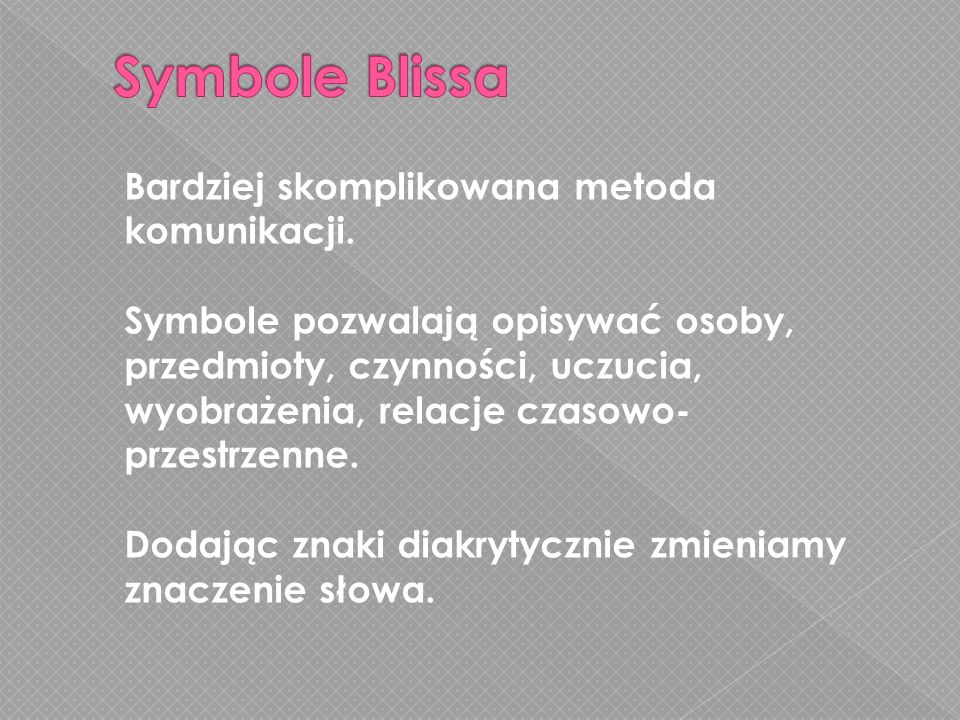 Symbole Blissa Bardziej skomplikowana metoda komunikacji.
