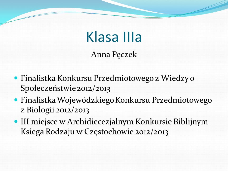 Klasa IIIa Anna Pęczek. Finalistka Konkursu Przedmiotowego z Wiedzy o Społeczeństwie 2012/2013.