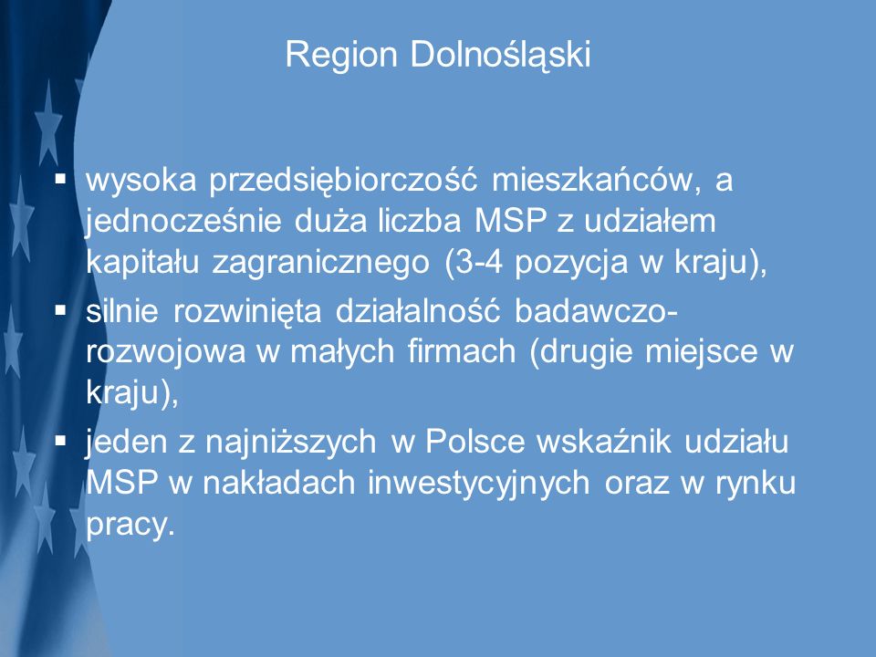 Region Dolnośląski wysoka przedsiębiorczość mieszkańców, a jednocześnie duża liczba MSP z udziałem kapitału zagranicznego (3-4 pozycja w kraju),