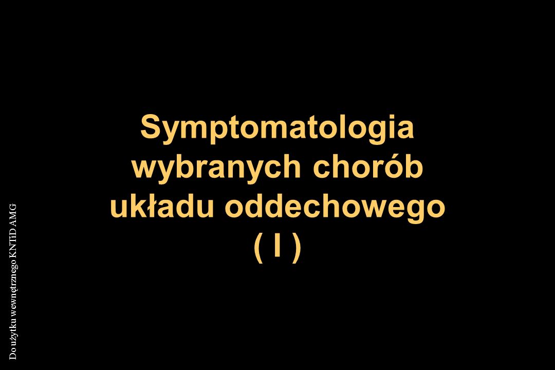 Symptomatologia wybranych chorób układu oddechowego ( I )