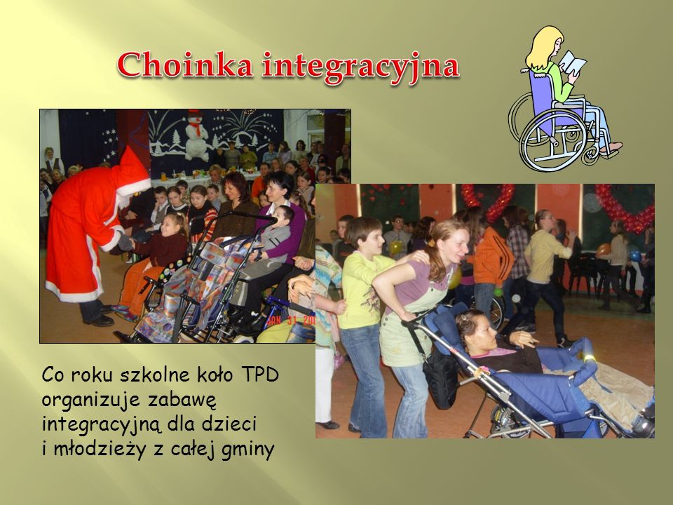 Choinka integracyjna Co roku szkolne koło TPD organizuje zabawę integracyjną dla dzieci i młodzieży z całej gminy.