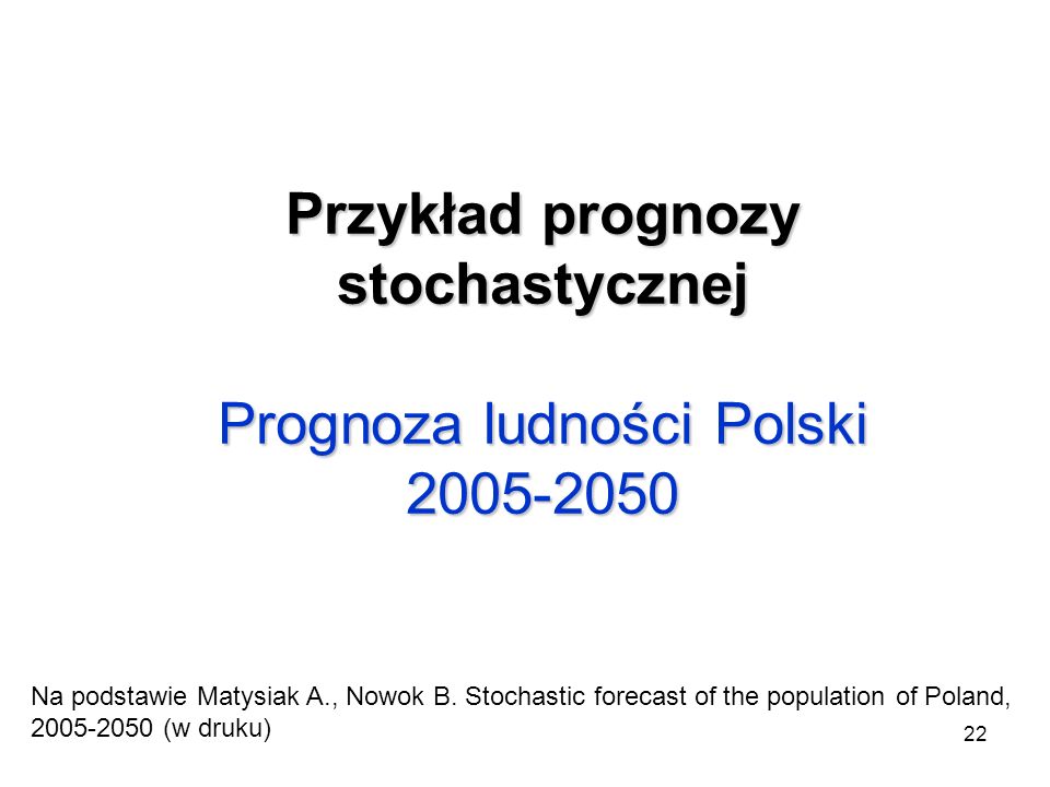 Przykład prognozy stochastycznej Prognoza ludności Polski
