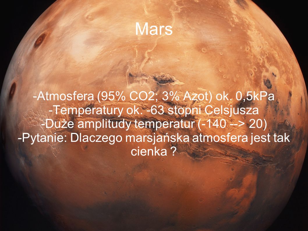Mars -Atmosfera (95% CO2; 3% Azot) ok. 0,5kPa