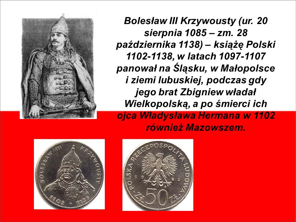 Bolesław III Krzywousty (ur. 20 sierpnia 1085 – zm