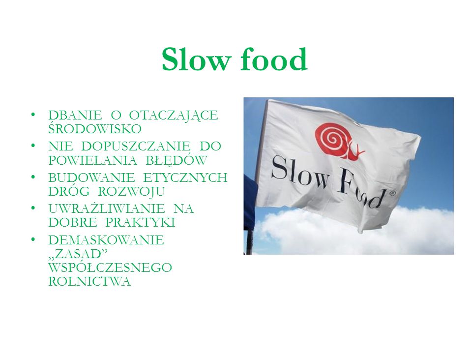 Slow food DBANIE O OTACZAJĄCE ŚRODOWISKO