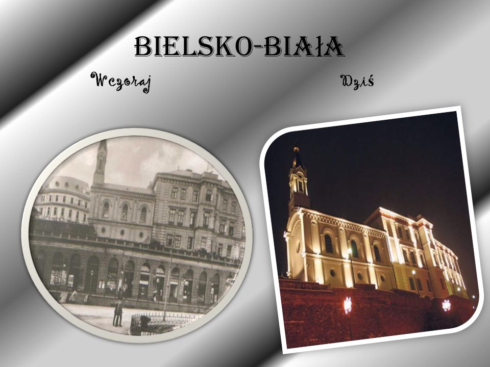 Bielsko-Biała Wczoraj Dziś