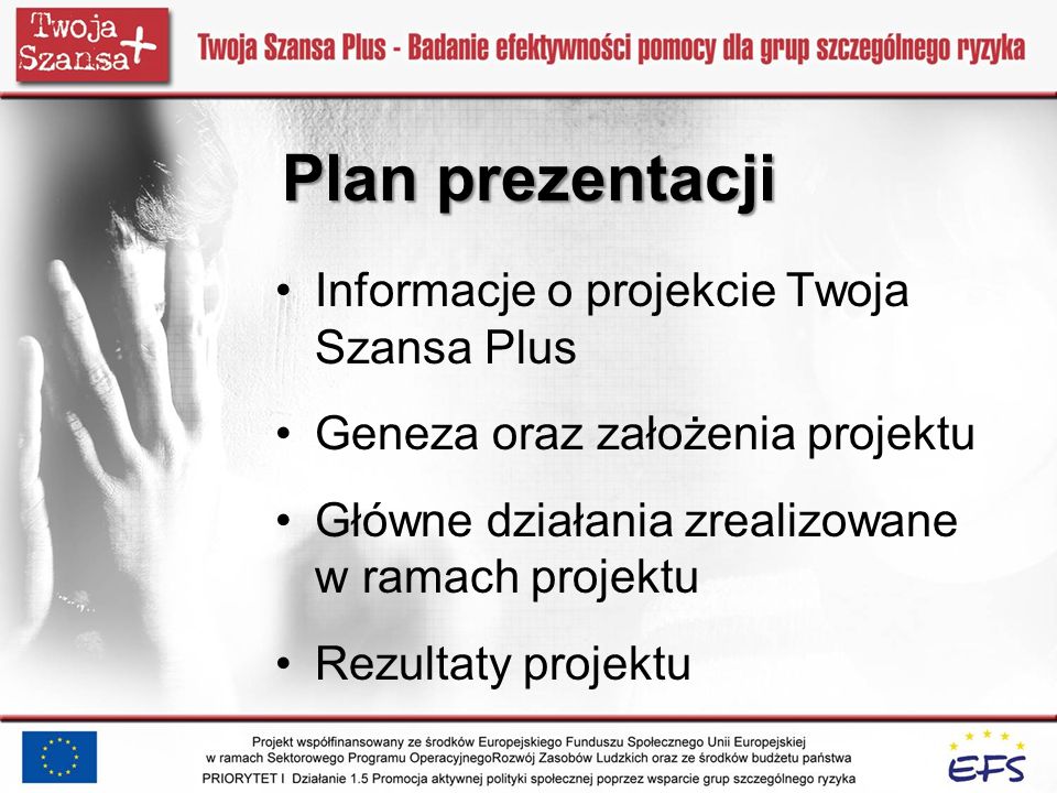 Plan prezentacji Informacje o projekcie Twoja Szansa Plus
