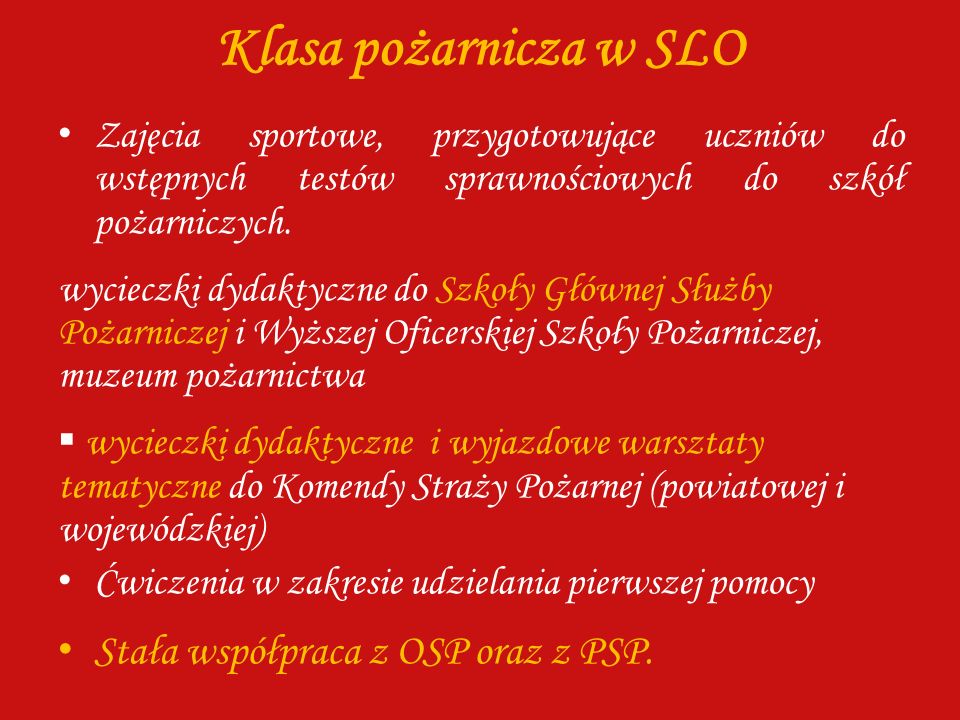 Klasa pożarnicza w SLO Stała współpraca z OSP oraz z PSP.